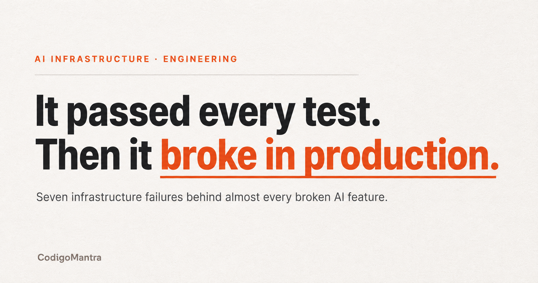 It passed every test, then it broke in production